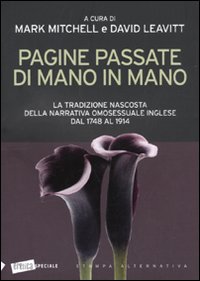 Pagine Passate di Mano in Mano. La Tradizione Nascosta della Narrativa Omosessuale Inglese dal 1748 al 1914 Pagine Passate di Mano in Mano. La Tradizione Nascosta della Narrativa Omosessuale Inglese dal 1748 al 1914