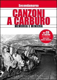 Canzoni a carburo. Memoria e miniera. Con CD Audio Canzoni a carburo. Memoria e miniera. Con CD Audio