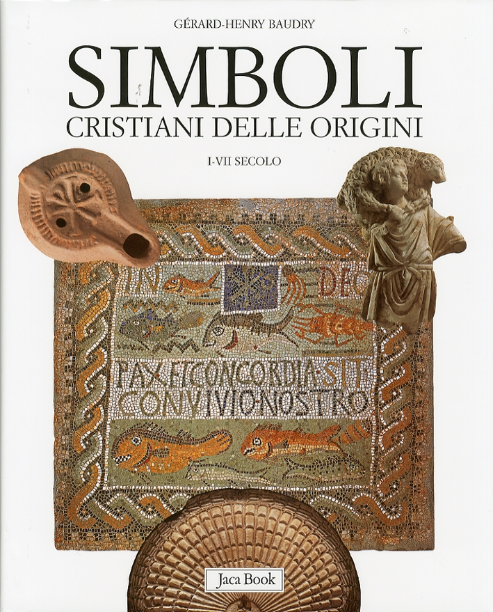 Simboli Cristiani delle Origini. I-VII Secolo Simboli Cristiani delle Origini. I-VII Secolo