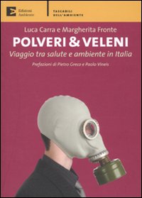 Polveri & Veleni. Viaggio tra Salute e Ambiente in Italia Polveri & Veleni. Viaggio tra Salute e Ambiente in Italia