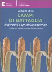 Campi di battaglia. Biodiversità e agricoltura industriale Campi di battaglia. Biodiversità e agricoltura industriale