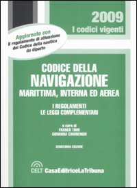 Il codice della navigazione marittima, interna ed aerea. I regolamenti. Le leggi complementari Il codice della navigazione marittima, interna ed aerea. I regolamenti. Le leggi complementari