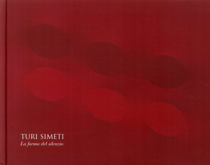 Turi Simeti. La forma del silenzio Turi Simeti. La forma del silenzio