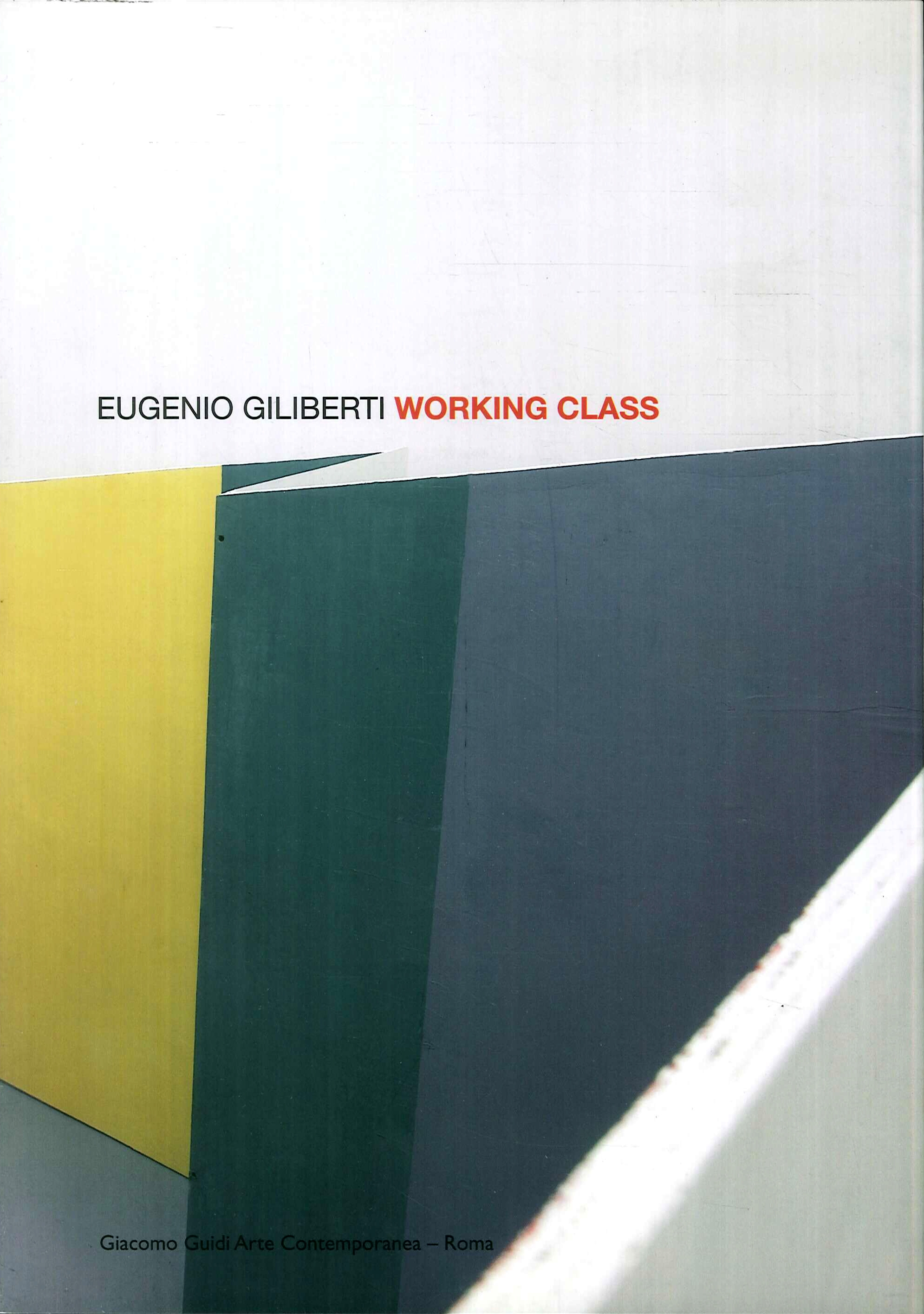 Eugenio Giliberti. Working class Eugenio Giliberti. Working class