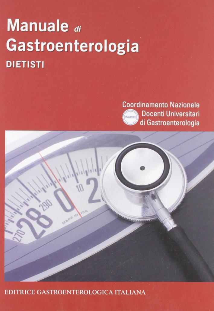 Manuale di gastroenterologia. Dietisti. Manuale di gastroenterologia. Dietisti.