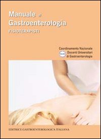 Manuale di gastroenterologia. Fisioterapisti. Manuale di gastroenterologia. Fisioterapisti.