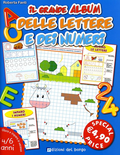 Il Grande Album delle Lettere e dei Numeri. 4-6 Anni Il Grande Album delle Lettere e dei Numeri. 4-6 Anni