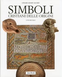 Simboli Cristiani delle Origini. I-VII Secolo