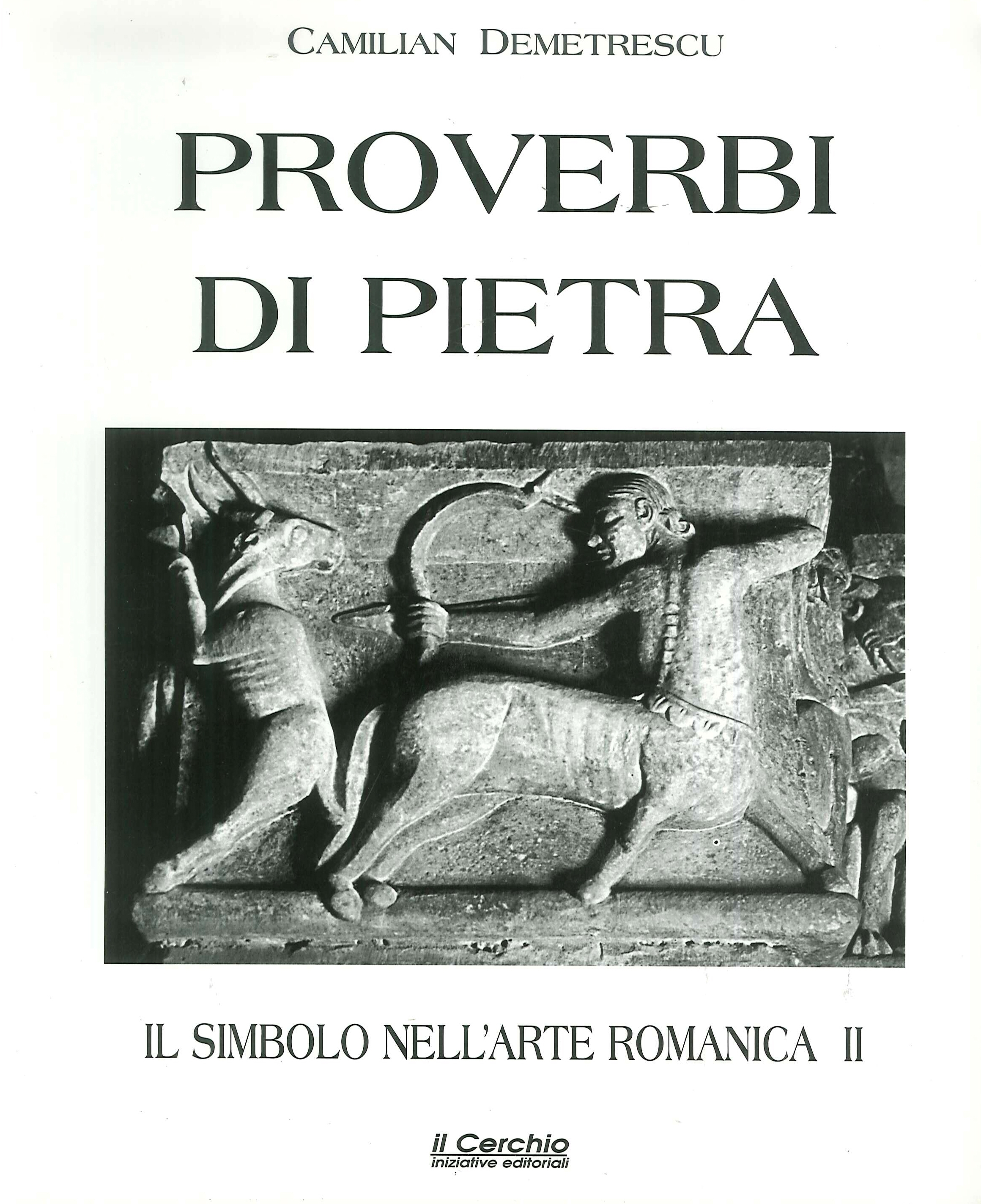Il simbolo nell'arte romanica. Vol. 2: Proverbi di pietra Il simbolo nell'arte romanica. Vol. 2: Proverbi di pietra