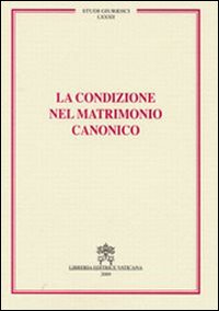 La condizione nel matrimonio canonico La condizione nel matrimonio canonico
