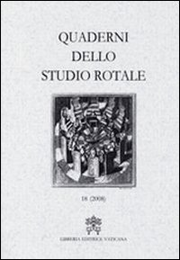Quaderni dello studio rotale. Vol. 18 Quaderni dello studio rotale. Vol. 18