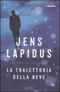 La traiettoria della neve. Trilogia di Stoccolma. Vol. 1 La traiettoria della neve. Trilogia di Stoccolma. Vol. 1