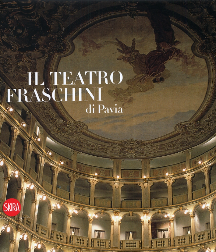 Il Teatro Fraschini di Pavia. Immagini, arte, documenti Il Teatro Fraschini di Pavia. Immagini, arte, documenti