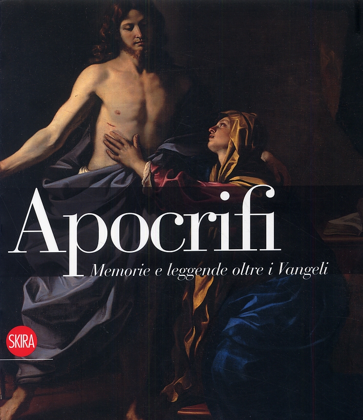 Apocrifi. Memorie e leggende oltre i Vangeli Apocrifi. Memorie e leggende oltre i Vangeli