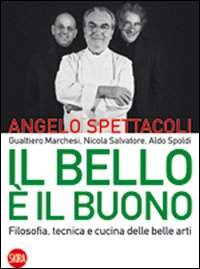 Il bello è il buono. Filosofia, tecnica e cucina delle belle arti. Ediz. italiana e inglese Il bello è il buono. Filosofia, tecnica e cucina delle belle arti. Ediz. italiana e inglese