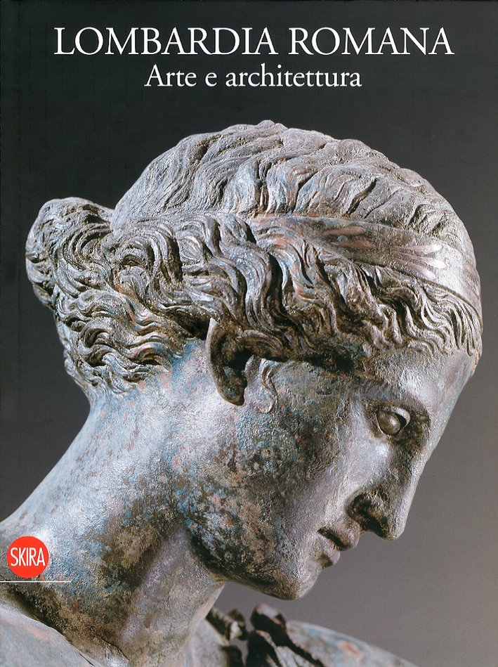 Lombardia Romana. Arte e Architettura Lombardia Romana. Arte e Architettura