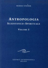 Antropologia Scientifico-Spirituale. Vol. 1