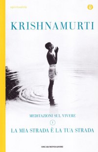 La mia strada è la tua strada. Meditazioni sul vivere. Vol. 1
