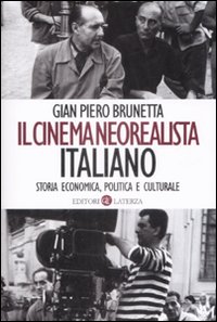 Il Cinema Neorealista Italiano. Storia Economica, Politica e Culturale Il Cinema Neorealista Italiano. Storia Economica, Politica e Culturale