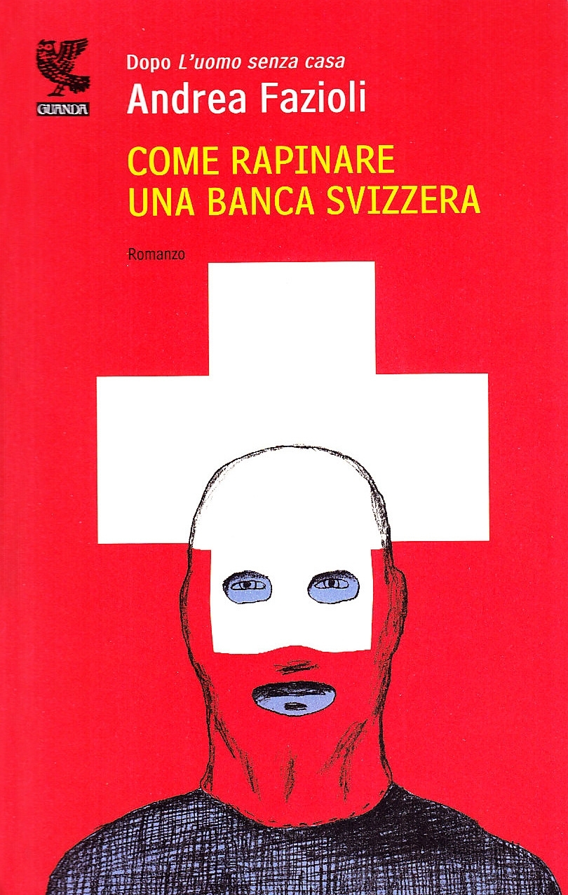 Come rapinare una banca svizzera Come rapinare una banca svizzera