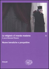 Le religioni e il mondo moderno. Vol. 4: Nuove tematiche e prospettive Le religioni e il mondo moderno. Vol. 4: Nuove tematiche e prospettive