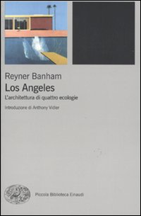 Los Angeles. L'architettura di quattro ecologie Los Angeles. L'architettura di quattro ecologie