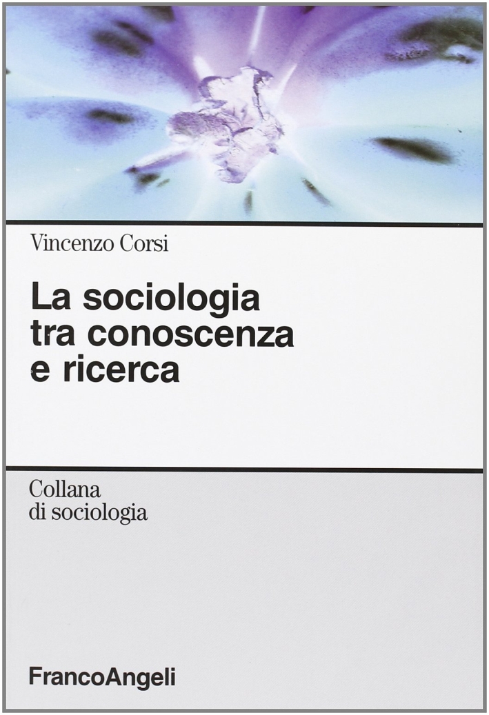 La sociologia tra conoscenza e ricerca La sociologia tra conoscenza e ricerca