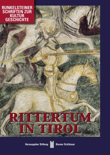 Rittertum in Tirol Runkelsteiner Schriften zur Kulturgeschichte Rittertum in Tirol Runkelsteiner Schriften zur Kulturgeschichte