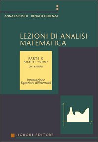 Lezioni di Analisi Matematica. Con Esercizi. Volume c: Analisi Lezioni di Analisi Matematica. Con Esercizi. Volume c: Analisi