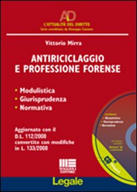 Antiriciclaggio e professione forense. Modulistica, giurisprudenza, normativa. Con CD-ROM Antiriciclaggio e professione forense. Modulistica, giurisprudenza, normativa. Con CD-ROM