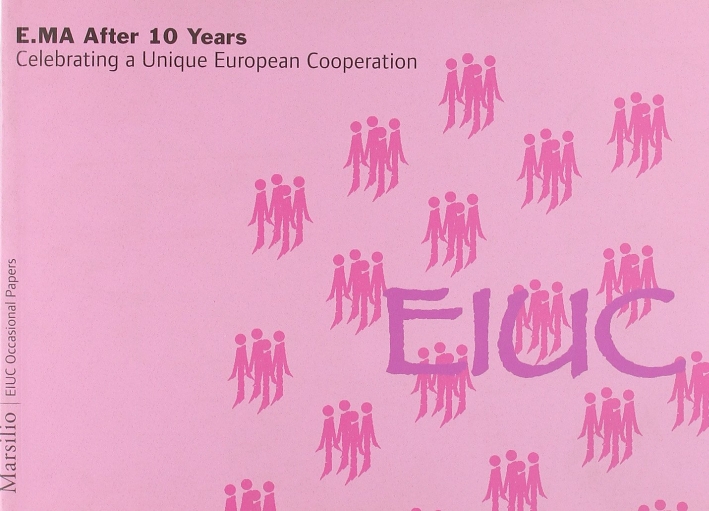 E.MA. After 10 Years. Celebrating a Unique European Celebration E.MA. After 10 Years. Celebrating a Unique European Celebration