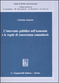 L'intervento pubblico nell'economia e le regole di concorrenza comunitarie L'intervento pubblico nell'economia e le regole di concorrenza comunitarie