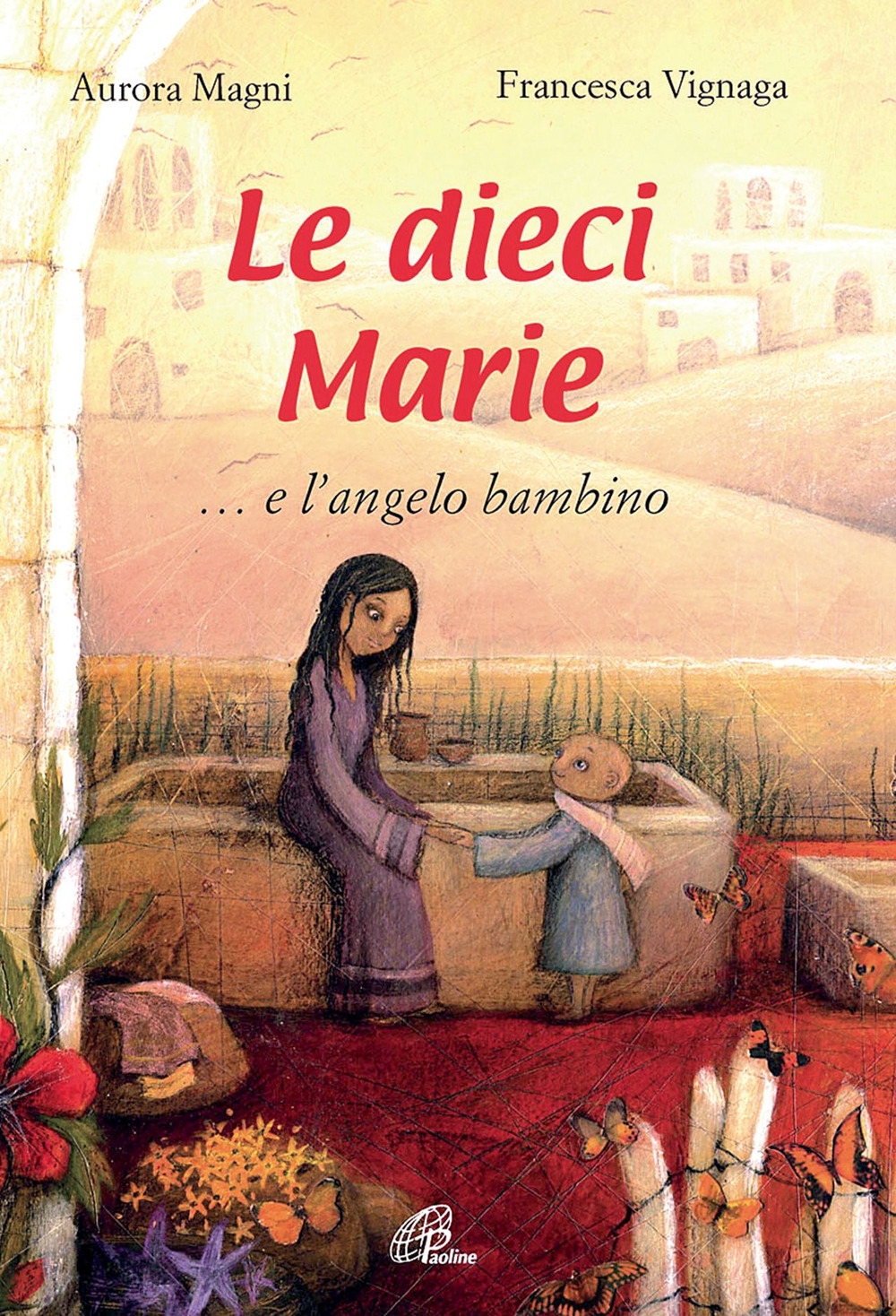 Le dieci Marie... e l'angelo bambino. Ediz. illustrata Le dieci Marie... e l'angelo bambino. Ediz. illustrata