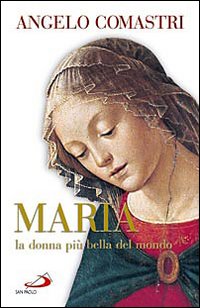 Maria. La Donna più Bella del Mondo Maria. La Donna più Bella del Mondo