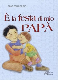 È la festa di mio papà