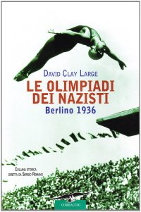 Le Olimpiadi dei Nazisti. Berlino 1936