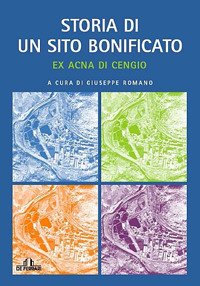 Storia di un Sito Bonificato. Ex Acna di Cengio