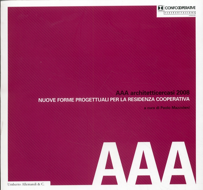 Aaa Architetti Cercasi 2008. Nuove Forme Progettuali per la Residenza Cooperativa
