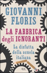 La fabbrica degli ignoranti La fabbrica degli ignoranti