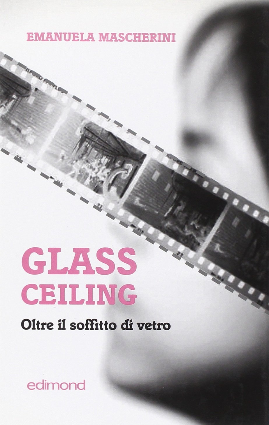 Glass ceiling. Oltre il soffitto di vetro Glass ceiling. Oltre il soffitto di vetro
