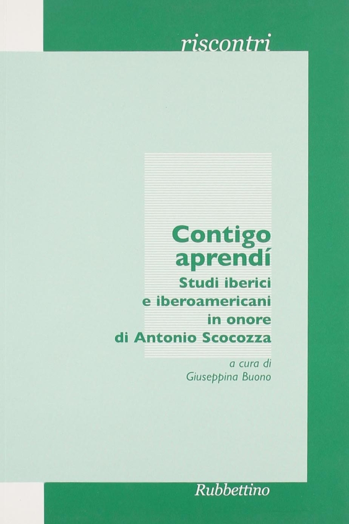 Contigo Aprendì. Studi Iberici e Iberoamericani in Onore di Antonio Scocozza Contigo Aprendì. Studi Iberici e Iberoamericani in Onore di Antonio Scocozza