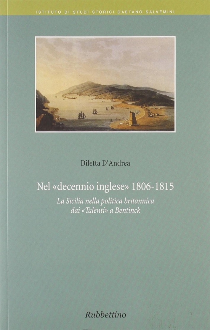 Nel decennio inglese 1806-1815. La Sicilia nella politica britannica dai Nel decennio inglese 1806-1815. La Sicilia nella politica britannica dai