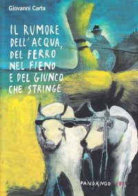 Il rumore dell'acqua, del ferro nel fieno e del giunco che stringe