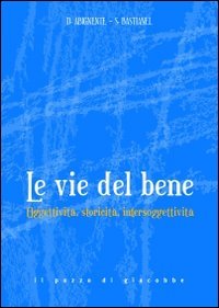 Le Vie del Bene. Oggettività, Storicità, Intersoggettività