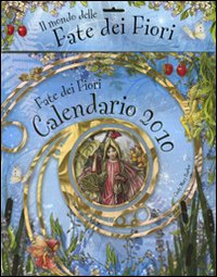 Le fate dei fiori. Calendario 2010. Ediz. illustrata Le fate dei fiori. Calendario 2010. Ediz. illustrata