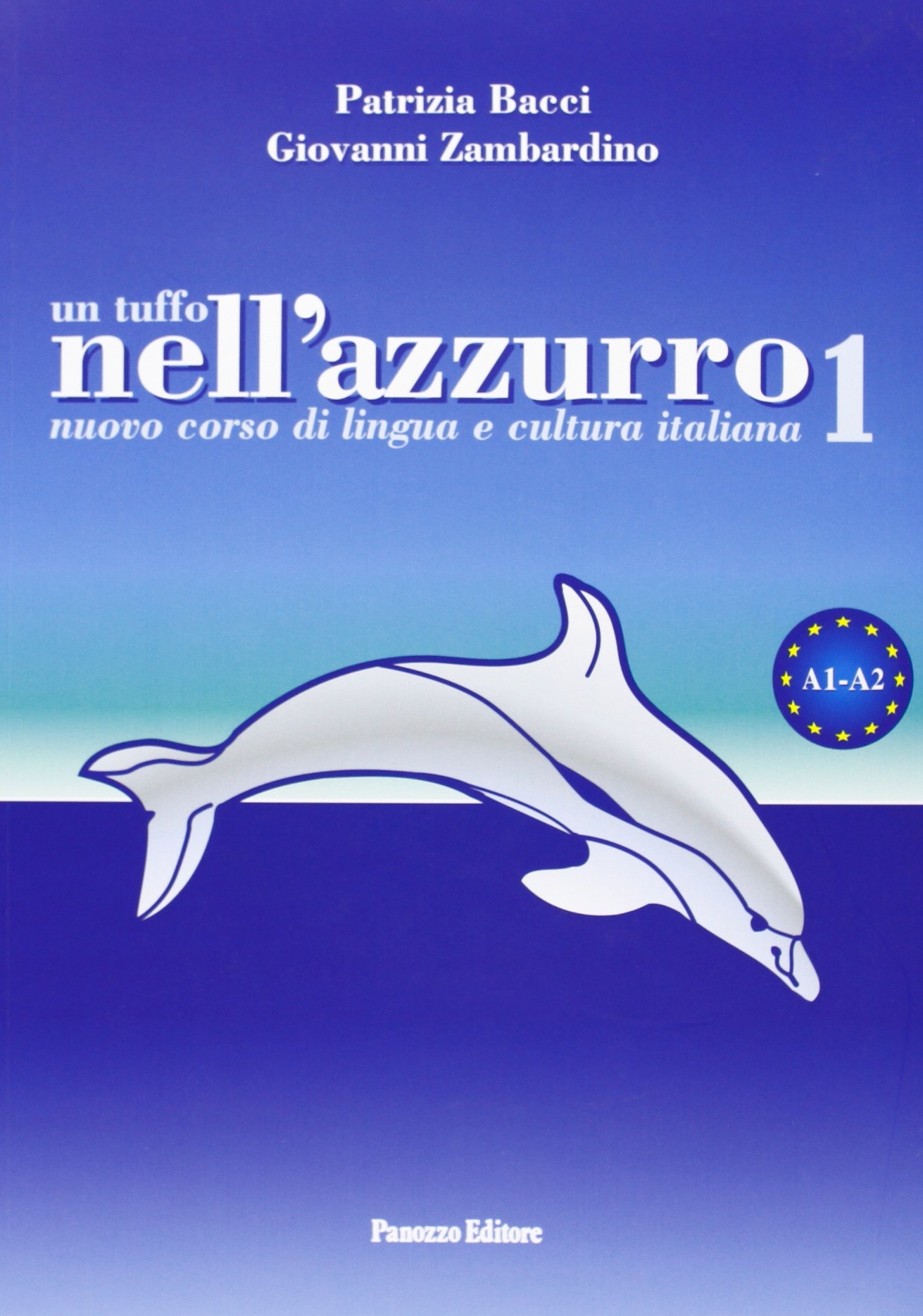 Un Tuffo nell'Azzurro. Nuovo Corso di Lingua e Cultura Italiana. con CD Audio. Vol. 1 Un Tuffo nell'Azzurro. Nuovo Corso di Lingua e Cultura Italiana. con CD Audio. Vol. 1