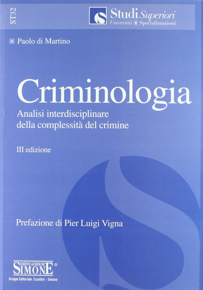 Criminologia. Analisi interdisciplinare della complessità del crimine Criminologia. Analisi interdisciplinare della complessità del crimine