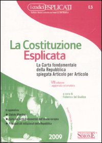 La costituzione esplicata. La Carta fondamentale della Repubblica spiegata articolo per articolo La costituzione esplicata. La Carta fondamentale della Repubblica spiegata articolo per articolo