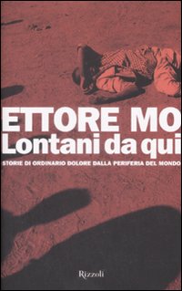 Lontani da qui. Storie di ordinario dolore dalla periferia del mondo Lontani da qui. Storie di ordinario dolore dalla periferia del mondo