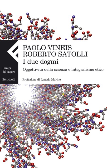 I due dogmi. Oggettività della scienza e integralismo etico I due dogmi. Oggettività della scienza e integralismo etico